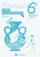 Français 6e - Des mots & des rêves - Le livre du professeur (édition 2025)